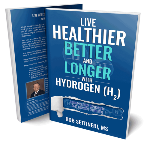 LIVE HEALTHIER BETTER AND LONGER with HYDROGEN (H<sub>2</sub>) Book with Free Recipe